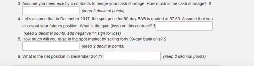 3. Assume you need exactly 4 contracts to hedge your cash shortage. How much is the cash shortage? $ (keep 2
