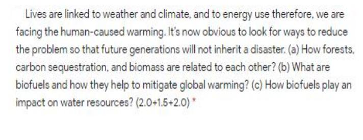 Lives are linked to weather and climate, and to energy use therefore, we are facing the human-caused warming.