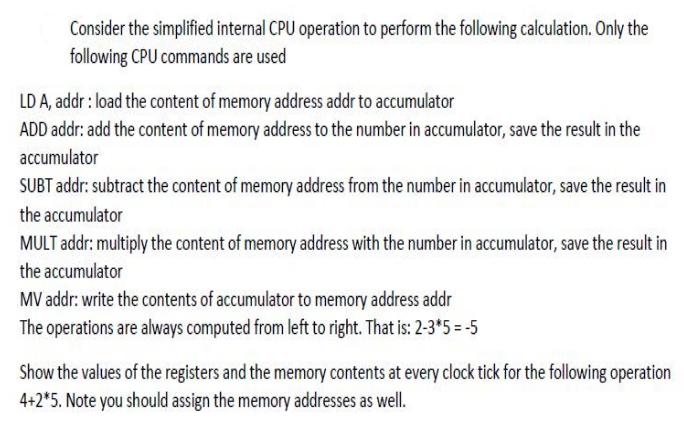 Consider the simplified internal CPU operation to perform the following calculation. Only the following CPU