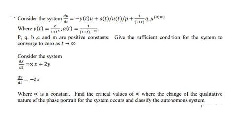 Consider the system = y(t)u+ a(t)/u(t)/p+19,4 (0)=0 Where y(t) = a(t) = (2+t) m P, q, b,c and m are positive