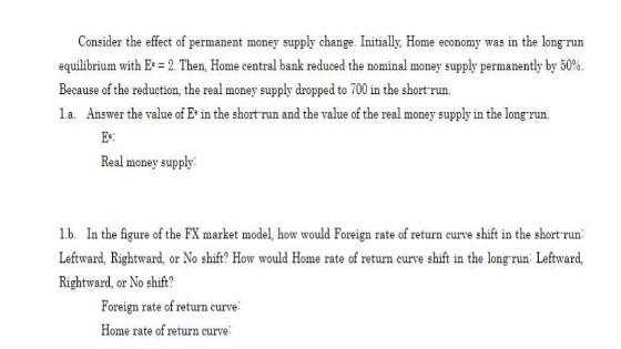 Consider the effect of permanent money supply change. Initially, Home economy was in the long-run equilibrium