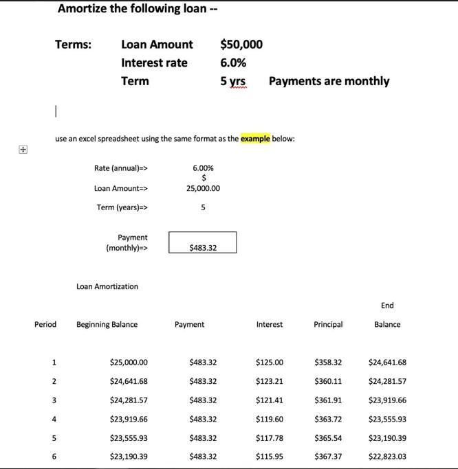 + Terms: I Period 1 use an excel spreadsheet using the same format as the example below: 2 Amortize the