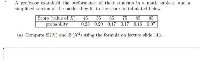 A professor examined the performance of their students in a math subject, and a simplified version of the