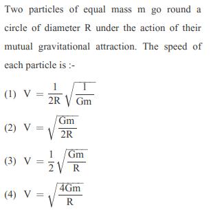 Two particles of equal mass m go round a circle of diameter R under the action of their mutual gravitational