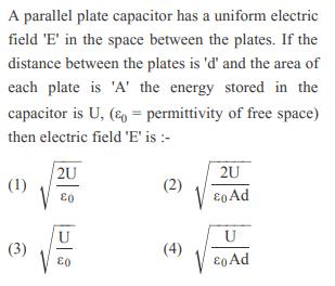 A parallel plate capacitor has a uniform electric field 'E' in the space between the plates. If the distance