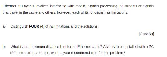 Ethernet at Layer 1 involves interfacing with media, signals processing, bit streams or signals that travel