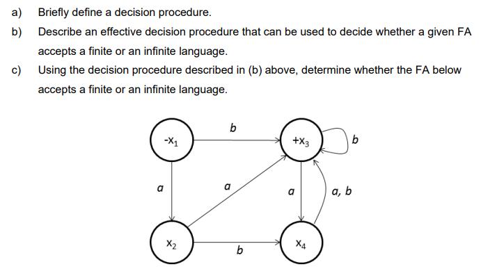 a) b) c) Briefly define a decision procedure. Describe an effective decision procedure that can be used to