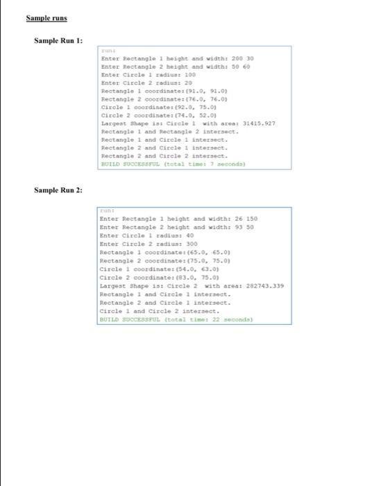 Sample runs Sample Run 1: Sample Run 2: Enter Rectangle 1 height and width: 200 30 Enter Rectangle 2 height