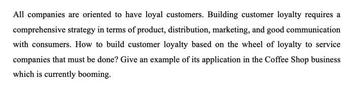 All companies are oriented to have loyal customers. Building customer loyalty requires a comprehensive