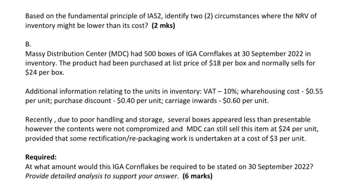 Based on the fundamental principle of IAS2, identify two (2) circumstances where the NRV of inventory might