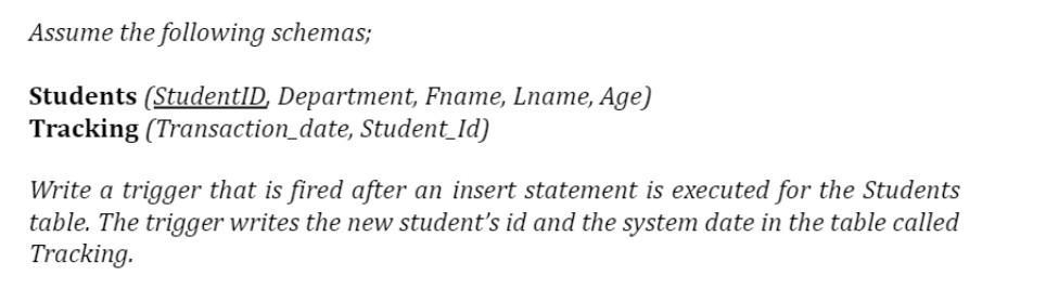 Assume the following schemas; Students (StudentID, Department, Fname, Lname, Age) Tracking (Transaction_date,