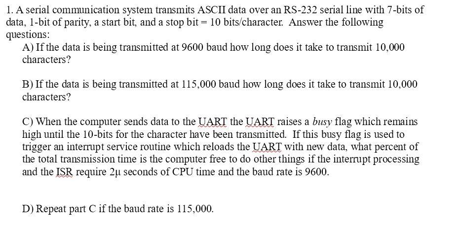 1. A serial communication system transmits ASCII data over an RS-232 serial line with 7-bits of data, 1-bit