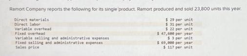 Remort Company reports the following for its single product. Ramort produced and sold 23,800 units this year