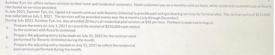 Summer Fun, Inc. offers various services to their hotel and residential customers. Hotel customers pay on a