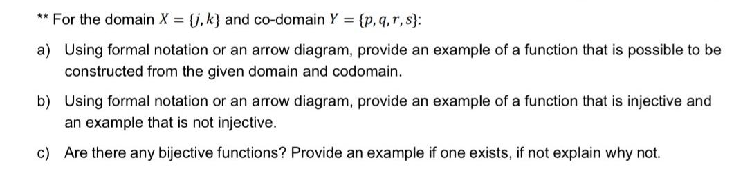 ** For the domain X = {j, k} and co-domain Y = {p, q, r, s}: a) Using formal notation or an arrow diagram,