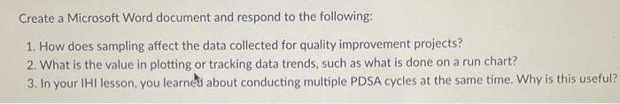 Create a Microsoft Word document and respond to the following: 1. How does sampling affect the data collected