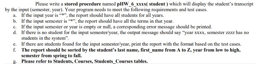 Please write a stored procedure named pHW_6_xxxx( student) which will display the student's transcript by the
