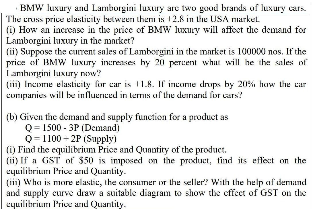 BMW luxury and Lamborgini luxury are two good brands of luxury cars. The cross price elasticity between them