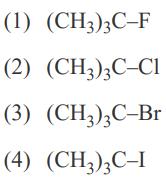 (1) (CH3)3C-F (2) (CH3)3C-C1 (3) (CH3)3C-Br (4) (CH3)3C-I