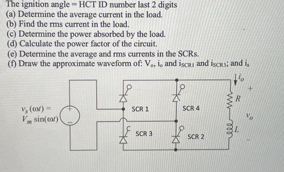 The ignition angle = HCT ID number last 2 digits (a) Determine the average current in the load. (b) Find the