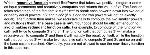 Write a recursive function named RecPower that takes two positive integers x and n as input parameters and