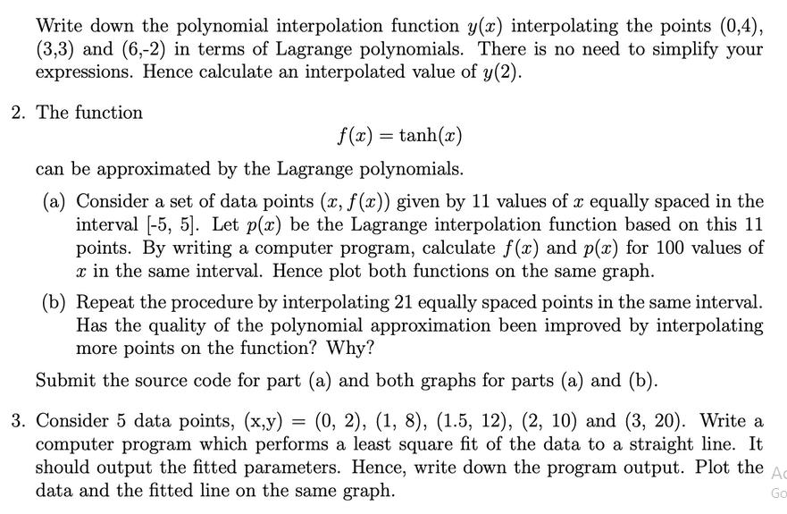 Write down the polynomial interpolation function y(x) interpolating the points (0,4), (3,3) and (6,-2) in
