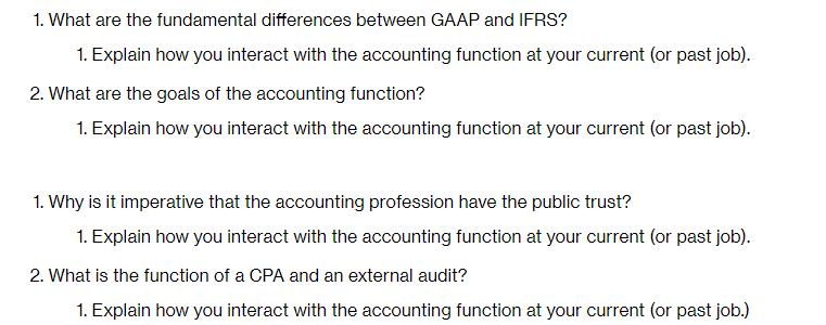 1. What are the fundamental differences between GAAP and IFRS? 1. Explain how you interact with the
