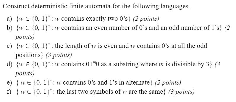 Construct deterministic finite automata for the following languages. a) {w E {0, 1}*: w contains exactly two