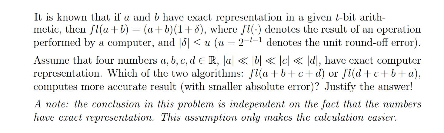 It is known that if a and b have exact representation in a given t-bit arith- metic, then fl(a+b) =