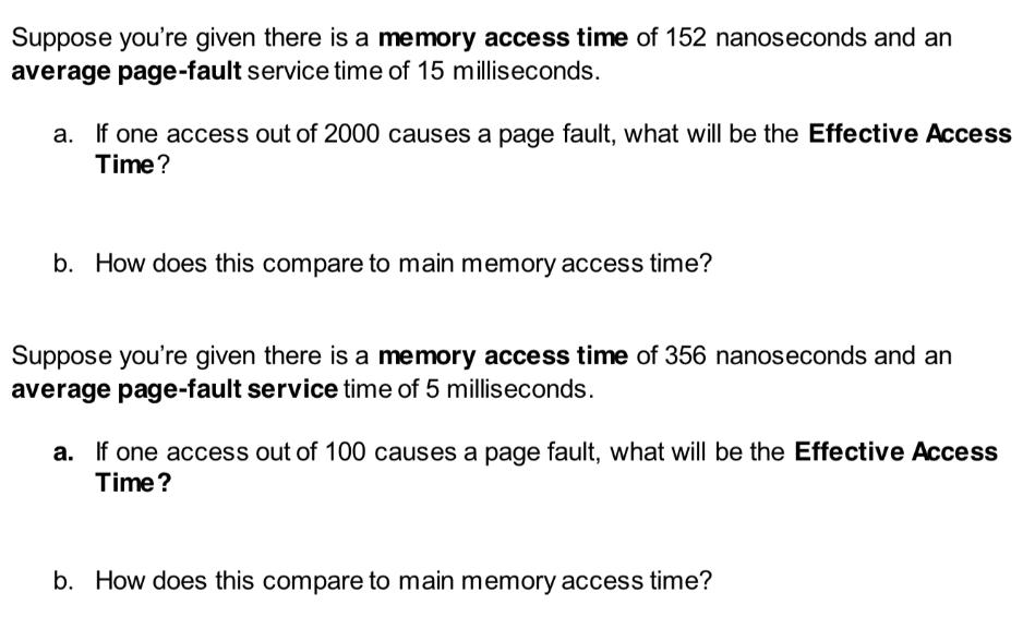 Suppose you're given there is a memory access time of 152 nanoseconds and an average page-fault service time