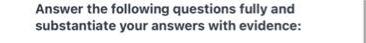 Answer the following questions fully and substantiate your answers with evidence: