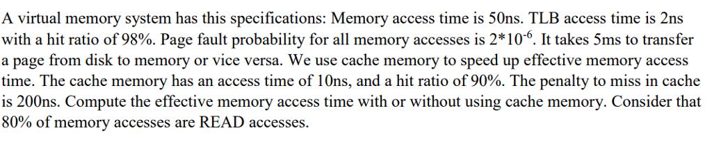 A virtual memory system has this specifications: Memory access time is 50ns. TLB access time is 2ns with a