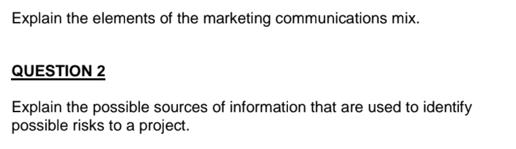 Explain the elements of the marketing communications mix. QUESTION 2 Explain the possible sources of
