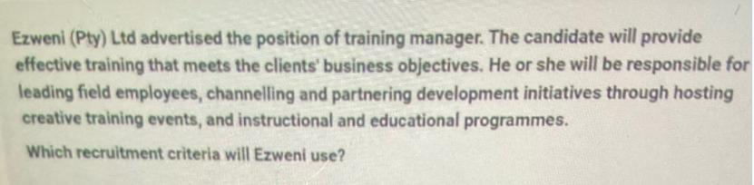 Ezweni (Pty) Ltd advertised the position of training manager. The candidate will provide effective training