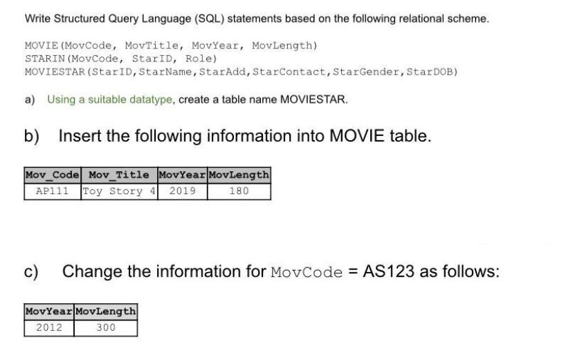 Write Structured Query Language (SQL) statements based on the following relational scheme. MOVIE (MovCode,
