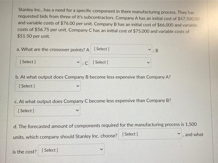 Stanley Inc., has a need for a specific component in there manufacturing process. They has requested bids