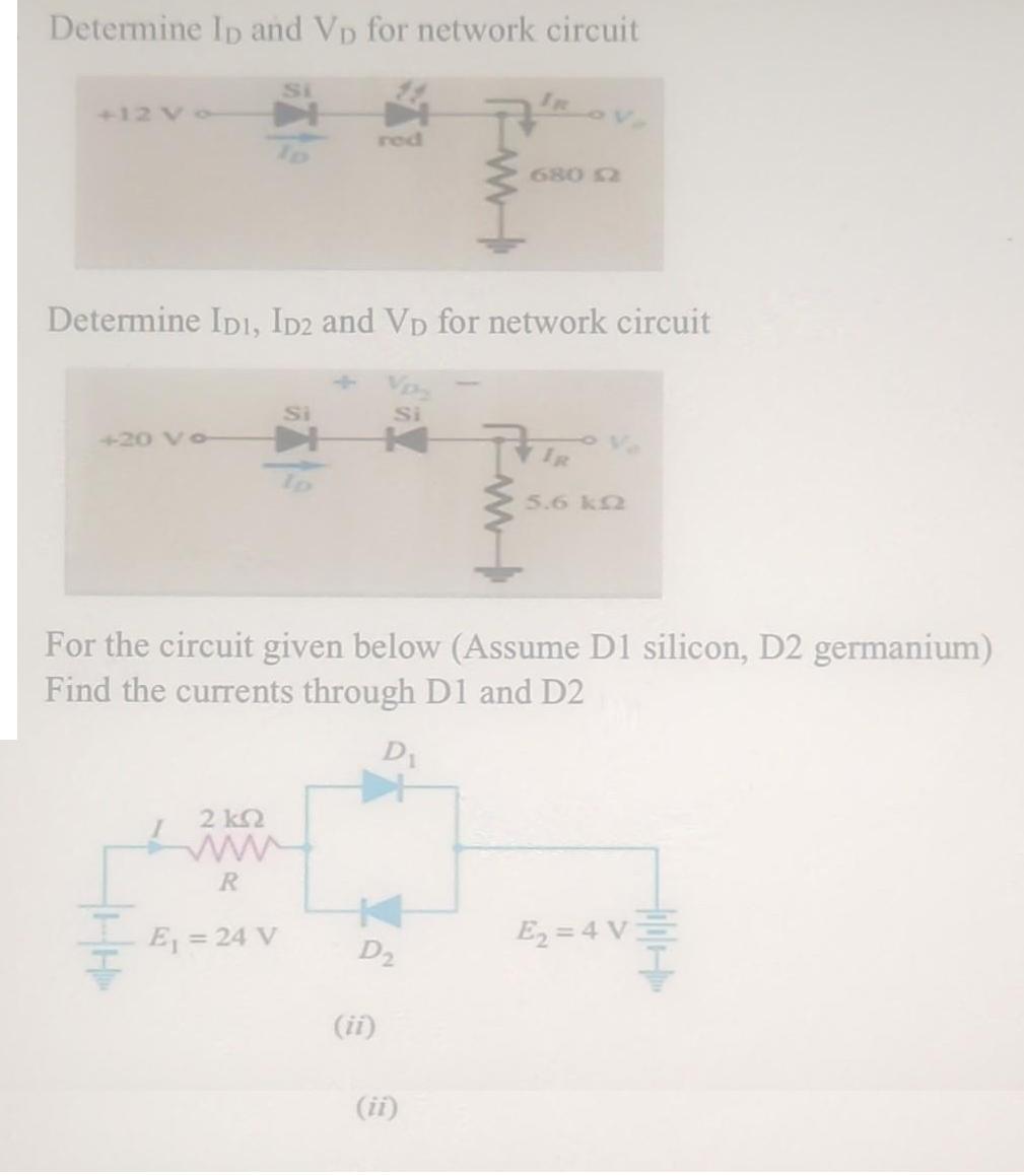 Determine ID and VD for network circuit +20 Vo Si Determine IDI, ID2 and VD for network circuit 2kQ ww R E =