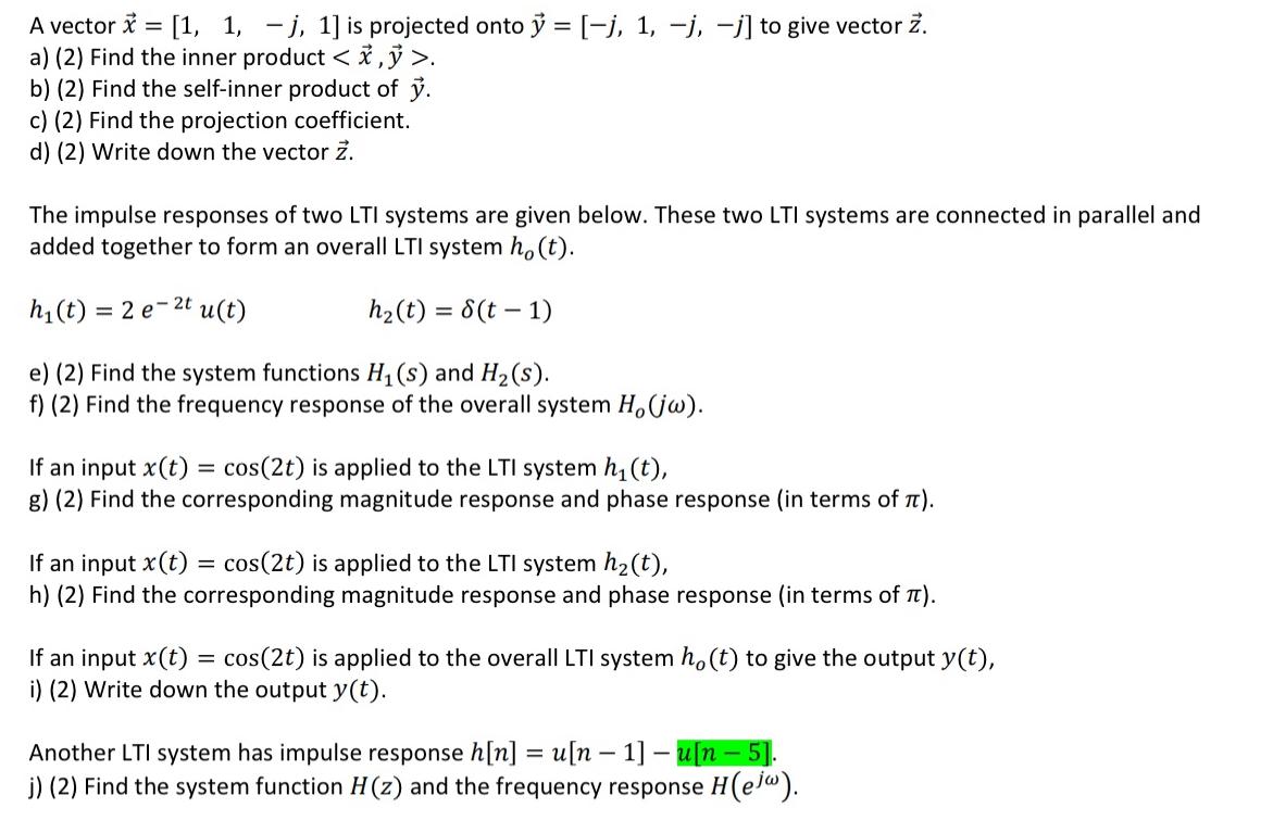 A vector x = [1, 1, -j, 1] is projected onto y = [-j, 1, -j, -j] to give vector z. a) (2) Find the inner