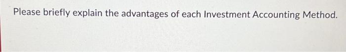 Please briefly explain the advantages of each Investment Accounting Method.