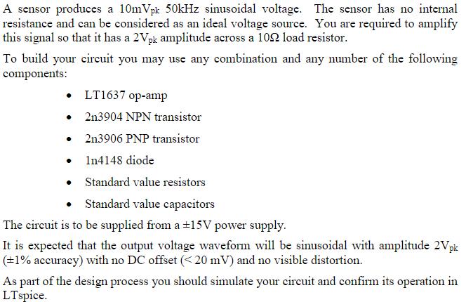 A sensor produces a 10mVpk 50kHz sinusoidal voltage. The sensor has no internal resistance and can be