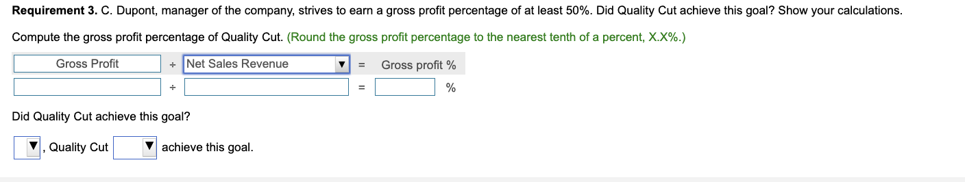 Requirement 3. C. Dupont, manager of the company, strives to earn a gross profit percentage of at least 50%.