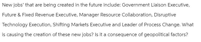 New jobs' that are being created in the future include: Government Liaison Executive, Future & Fixed Revenue