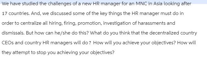 We have studied the challenges of a new HR manager for an MNC in Asia looking after 17 countries. And, we