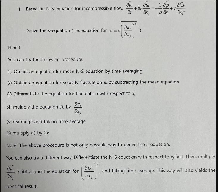 1. Based on N-S equation for incompressible flow, Hint 1. du, Derive the s-equation (i.e. equation for & = v