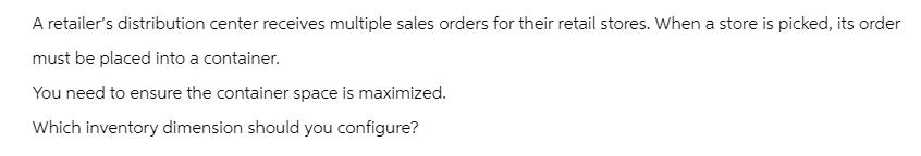A retailer's distribution center receives multiple sales orders for their retail stores. When a store is