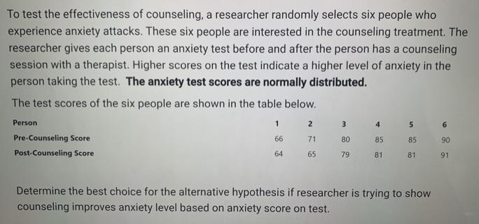To test the effectiveness of counseling, a researcher randomly selects six people who experience anxiety