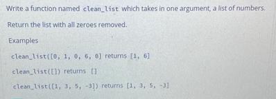 Write a function named clean_list which takes in one argument, a list of numbers. Return the list with all