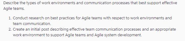 Describe the types of work environments and communication processes that best support effective Agile teams.