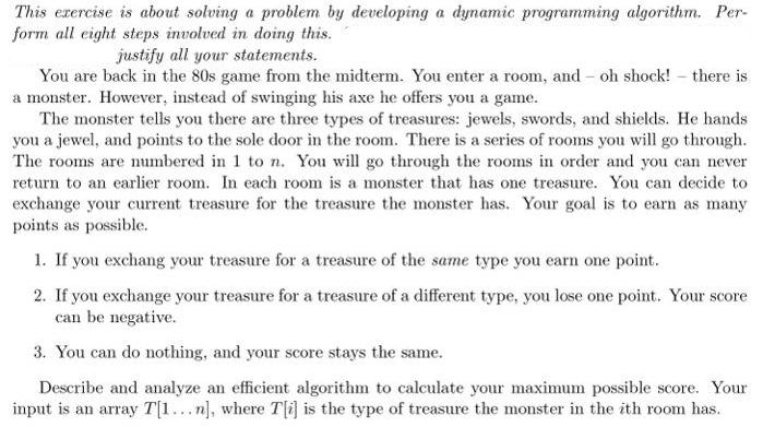 This exercise is about solving a problem by developing a dynamic programming algorithm. Per- form all eight