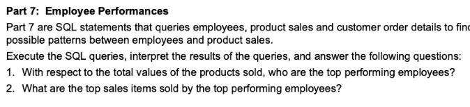 Part 7: Employee Performances Part 7 are SQL statements that queries employees, product sales and customer